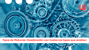 Tipos de Motores Clasificación con todos los tipos que existen